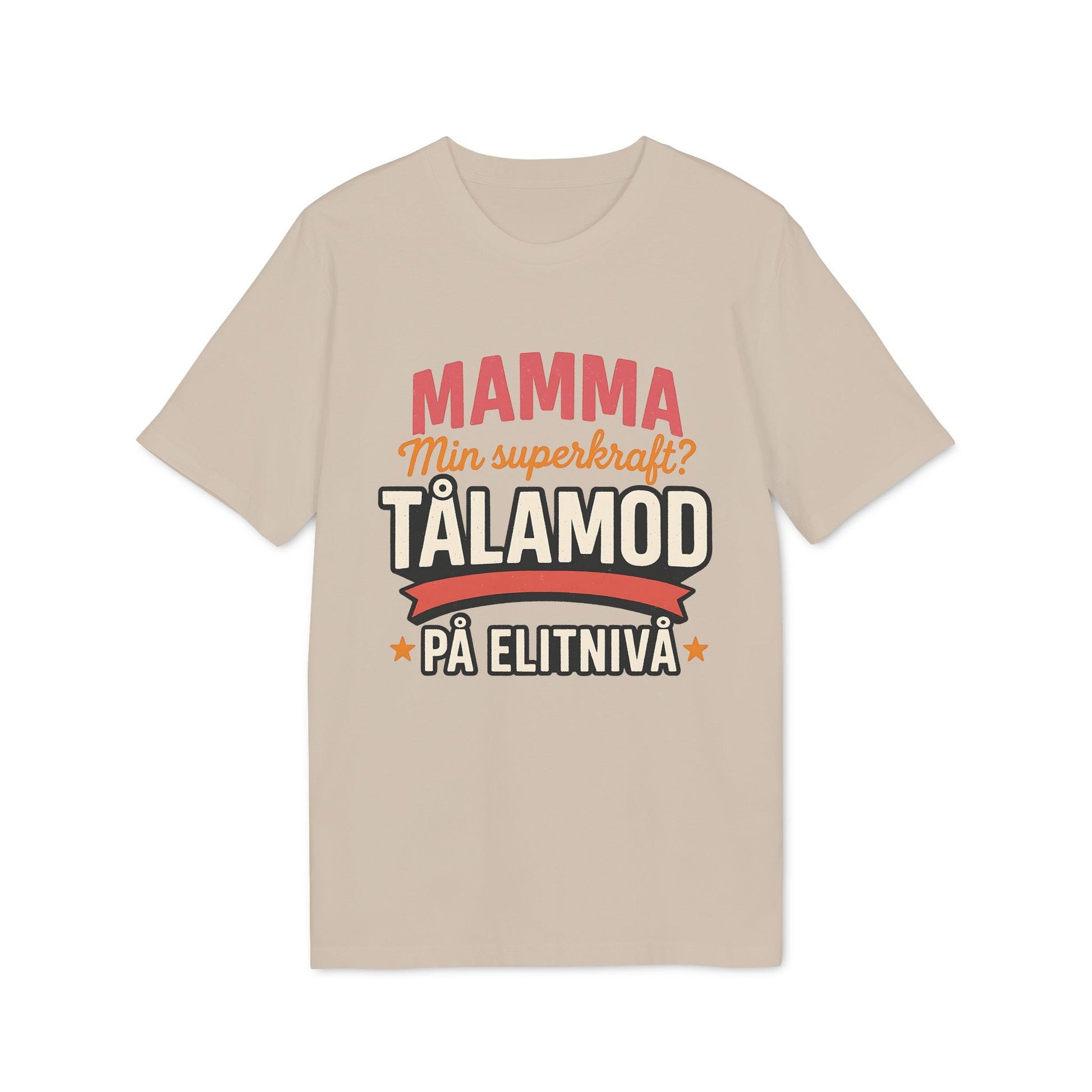 Mamma Tålamod På Elitnivå Mamma Superkrafter Nachhaltiges Unisex Tee beiges T-Shirt mit schwedischem Textdruck "Mamma min superkraft? Tålamod"