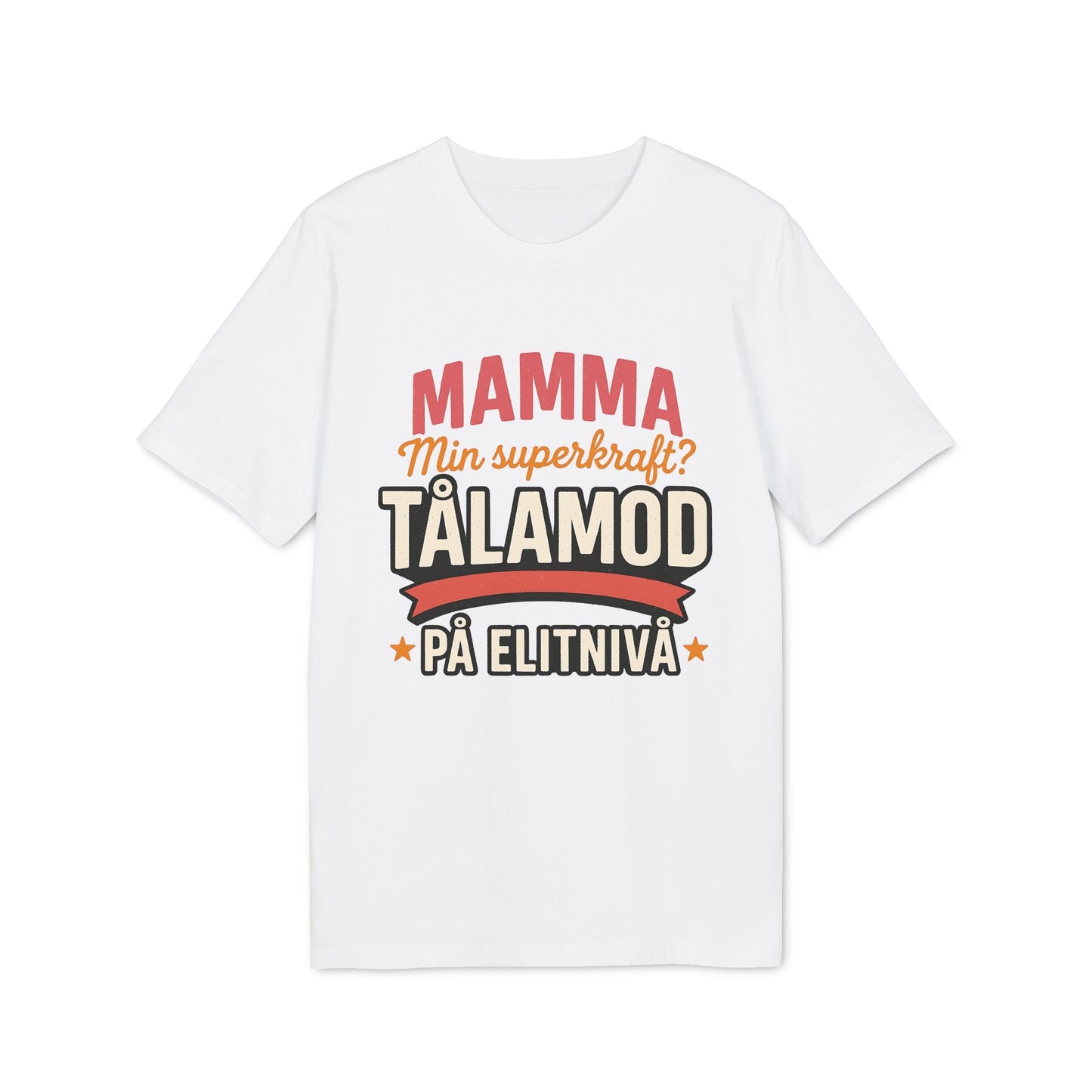 Alt-Tag: Mamma Tålamod På Elitnivå Mamma Superkräfte nachhaltiges Unisex Tee weißes T-Shirt mit schwedischem Text Mamma min superkraft tålamod