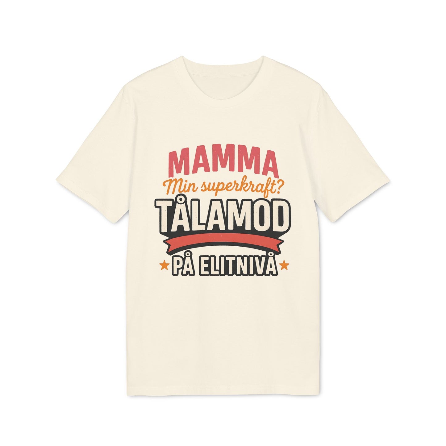 Mama Geduld Auf Elite-Niveau Mama Superkräfte Nachhaltiges Unisex T-Shirt mit schwedischem Text "Mamma min superkraft? Tålamod på elitnivå"