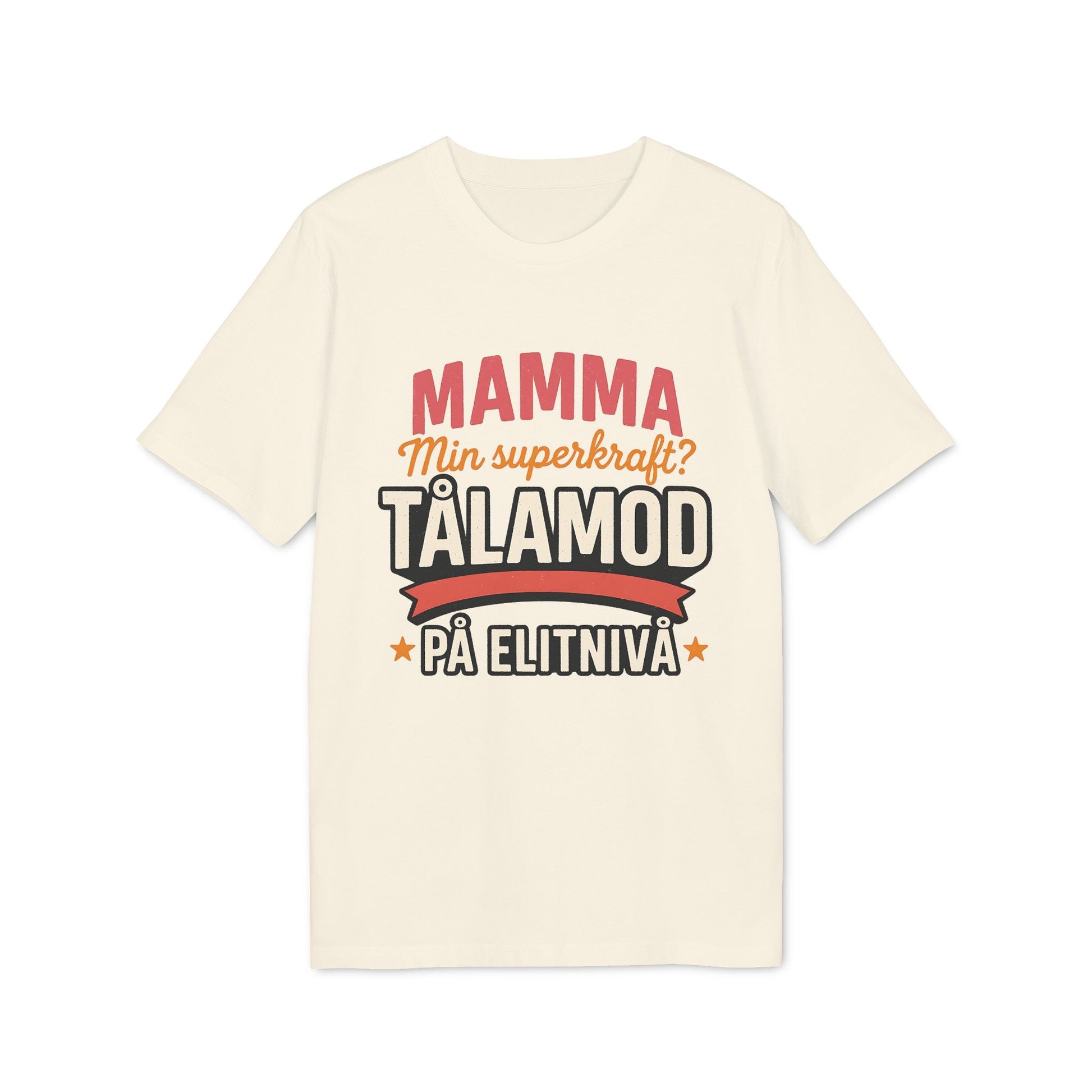 Mama Geduld Auf Elite-Niveau Mama Superkräfte Nachhaltiges Unisex T-Shirt mit schwedischem Text "Mamma min superkraft? Tålamod på elitnivå"