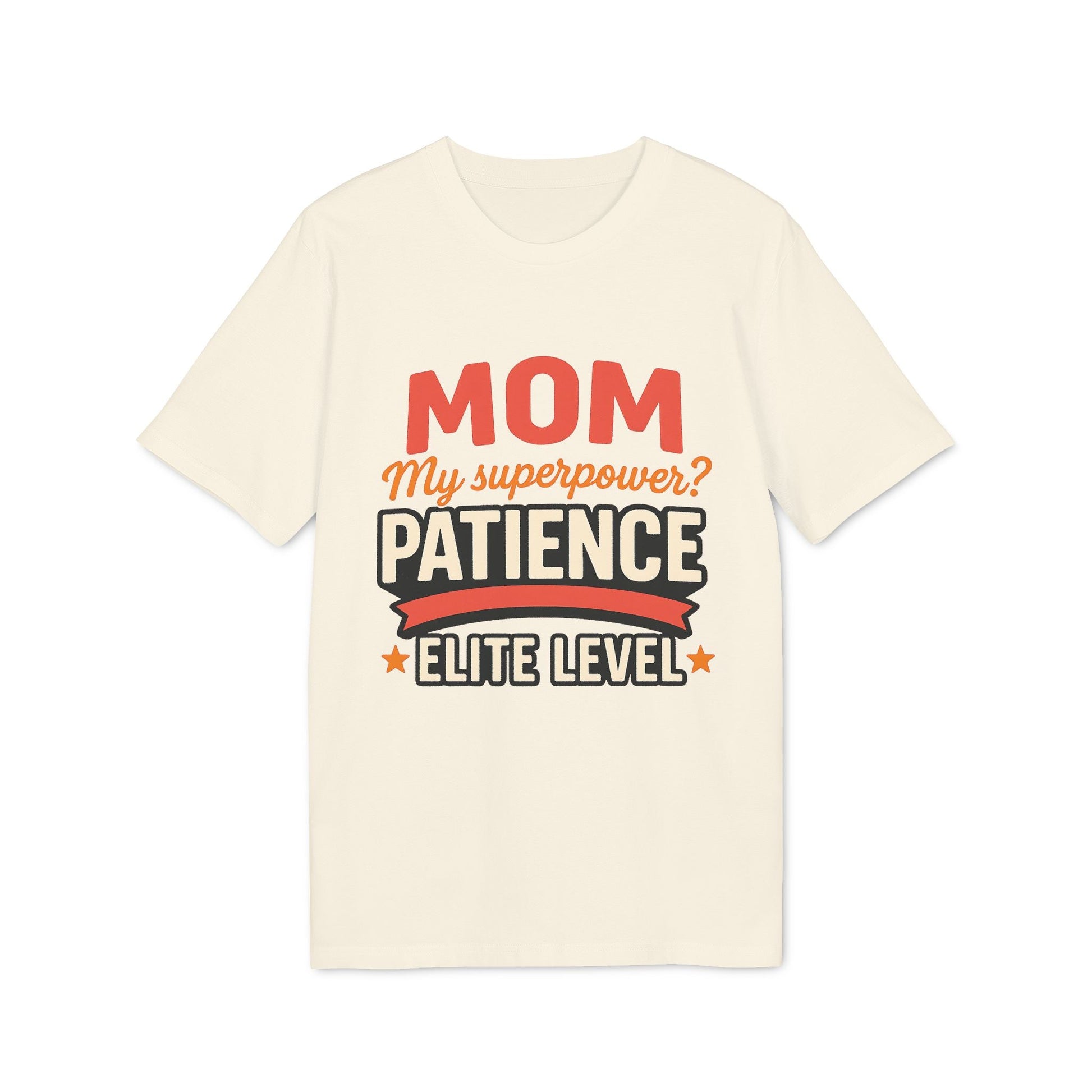 Mom Pacience At Elite Level With Super Powers Premium Unisex T-Shirt con diseño tipográfico "Mom my superpower? Patience elite level"