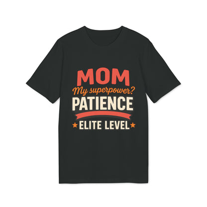 Mom Pacience At Elite Level With Super Powers Premium Unisex T-Shirt negra con tipografía “MOM my superpower? PATIENCE ELITE LEVEL”