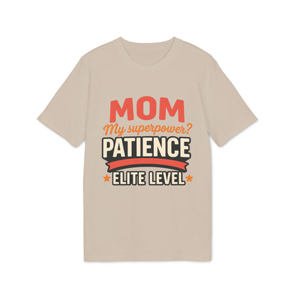 Alt Tag: Mom Pacience At Elite Level With Super Powers Premium Unisex T-Shirt beige graphic tee with “Mom my superpower? Patience elite level” text