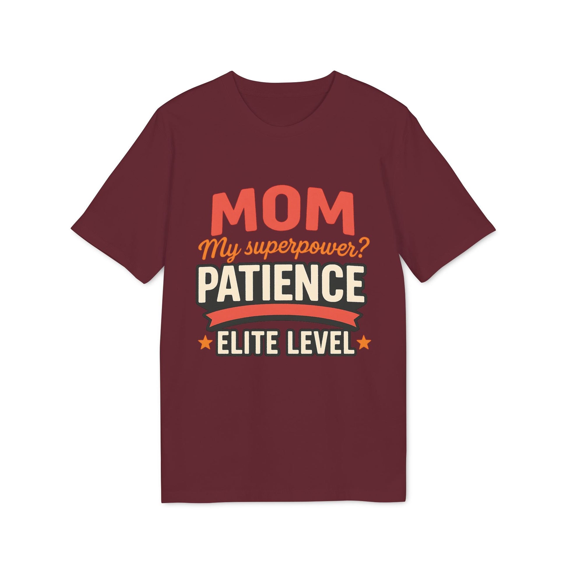 Mom Pacience At Elite Level With Super Powers Premium Unisex T-Shirt granate con texto “MOM My superpower? PATIENCE ELITE LEVEL”