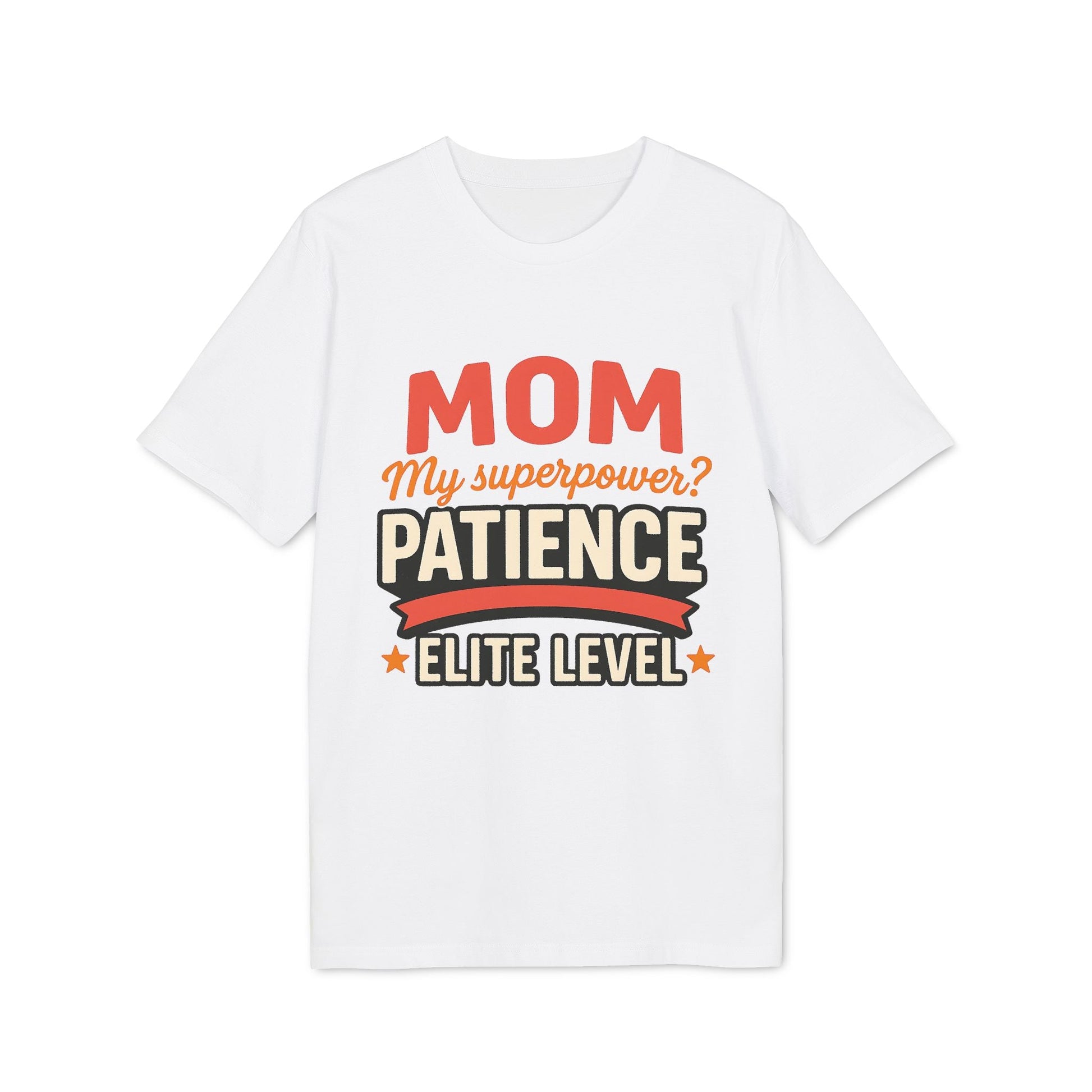 Alt Tag: Mom Pacience At Elite Level With Super Powers Premium Unisex T-Shirt white tee with "MOM My superpower? PATIENCE ELITE LEVEL" graphic