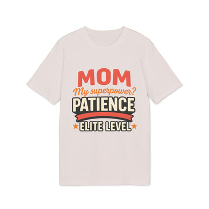 Alt Tag: Mom Pacience At Elite Level With Super Powers Premium Unisex T-Shirt with "Mom my superpower patience elite level" graphic print