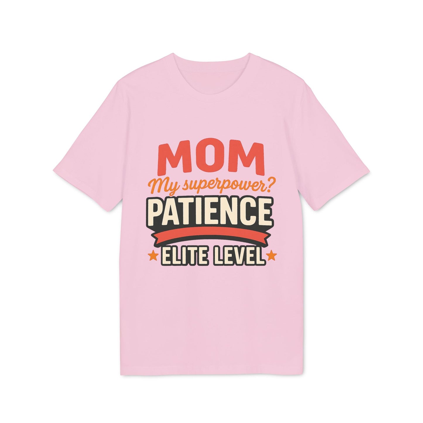 Mom Pacience At Elite Level With Super Powers Premium Unisex T-Shirt pink tee with MOM my superpower PATIENCE ELITE LEVEL text