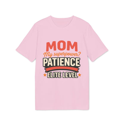 Mom Pacience At Elite Level With Super Powers Premium Unisex T-Shirt pink tee with MOM my superpower PATIENCE ELITE LEVEL text