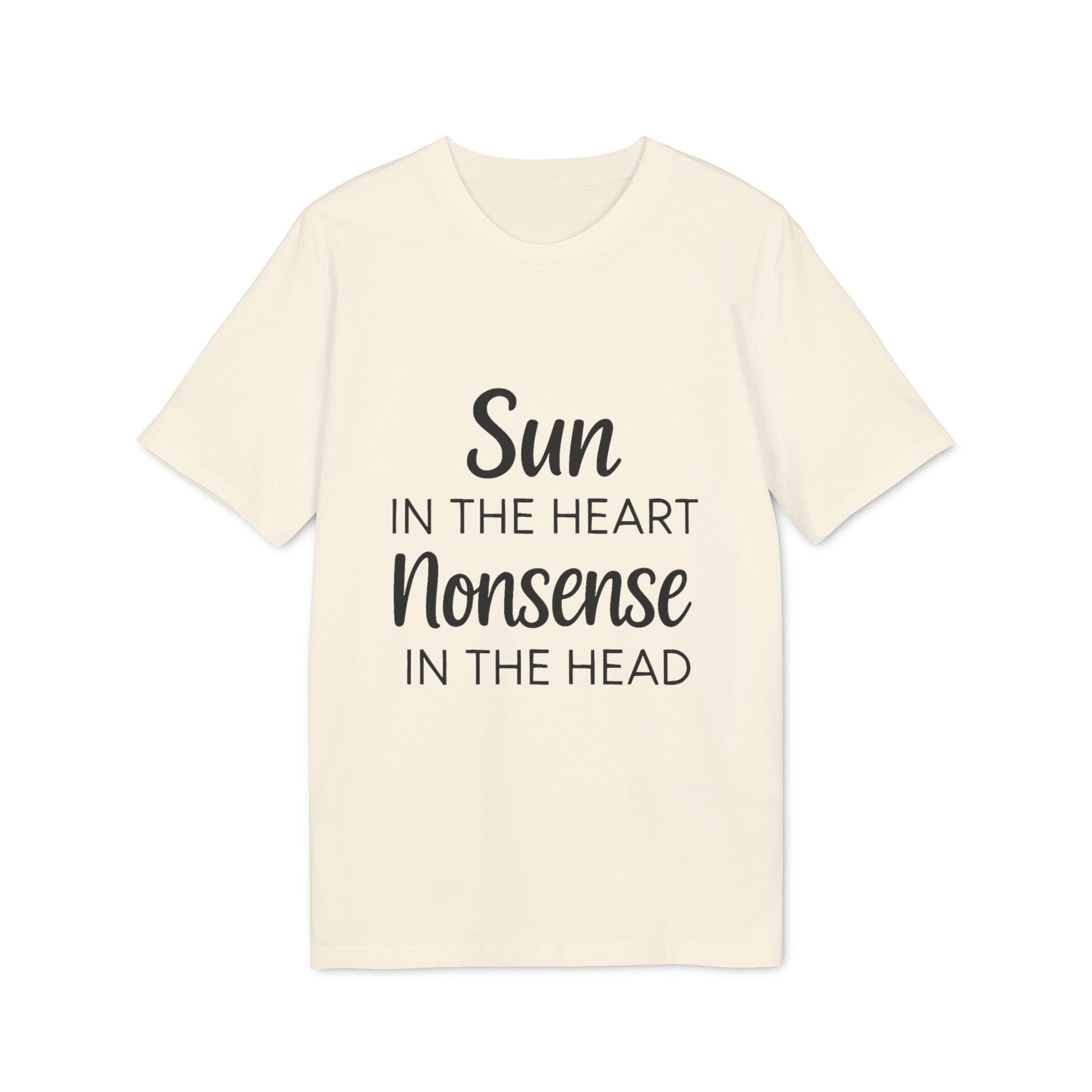 Organic Tee Sun in the Heart Nonsense in the Head natural organic cotton t-shirt, cream color, “Sun in the Heart Nonsense in the Head” text