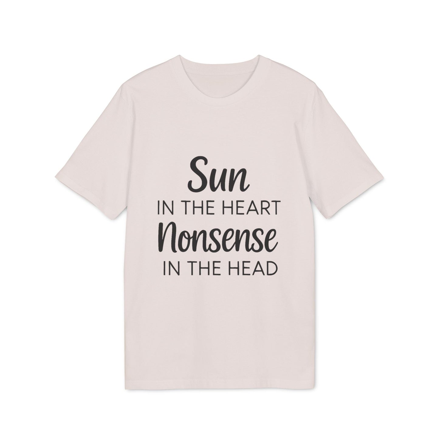 Organic Tee Sun in the Heart Nonsense in the Head organic cotton t-shirt with "Sun in the Heart Nonsense in the Head" text print
