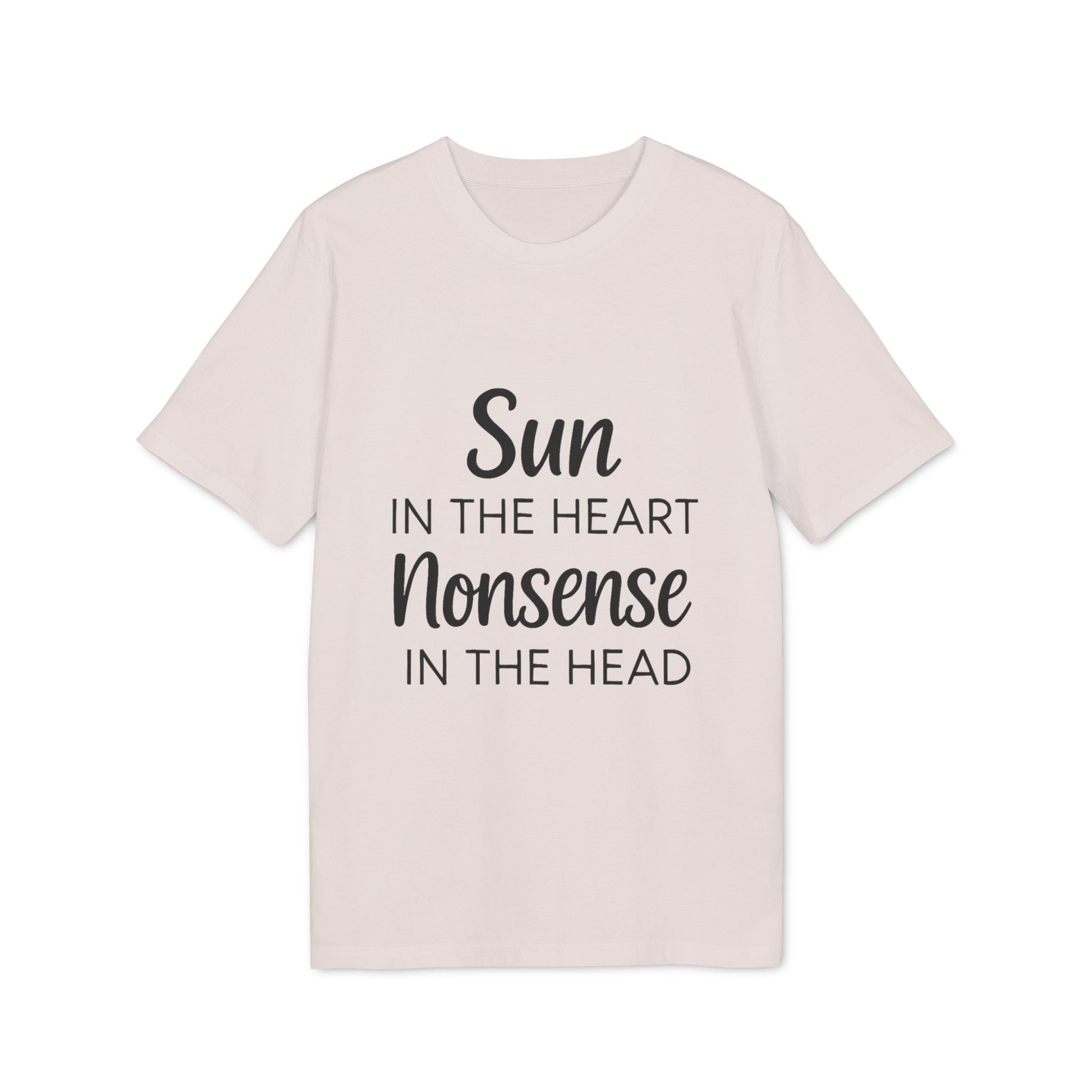 Organic Tee Sun in the Heart Nonsense in the Head organic cotton t-shirt with "Sun in the Heart Nonsense in the Head" text print