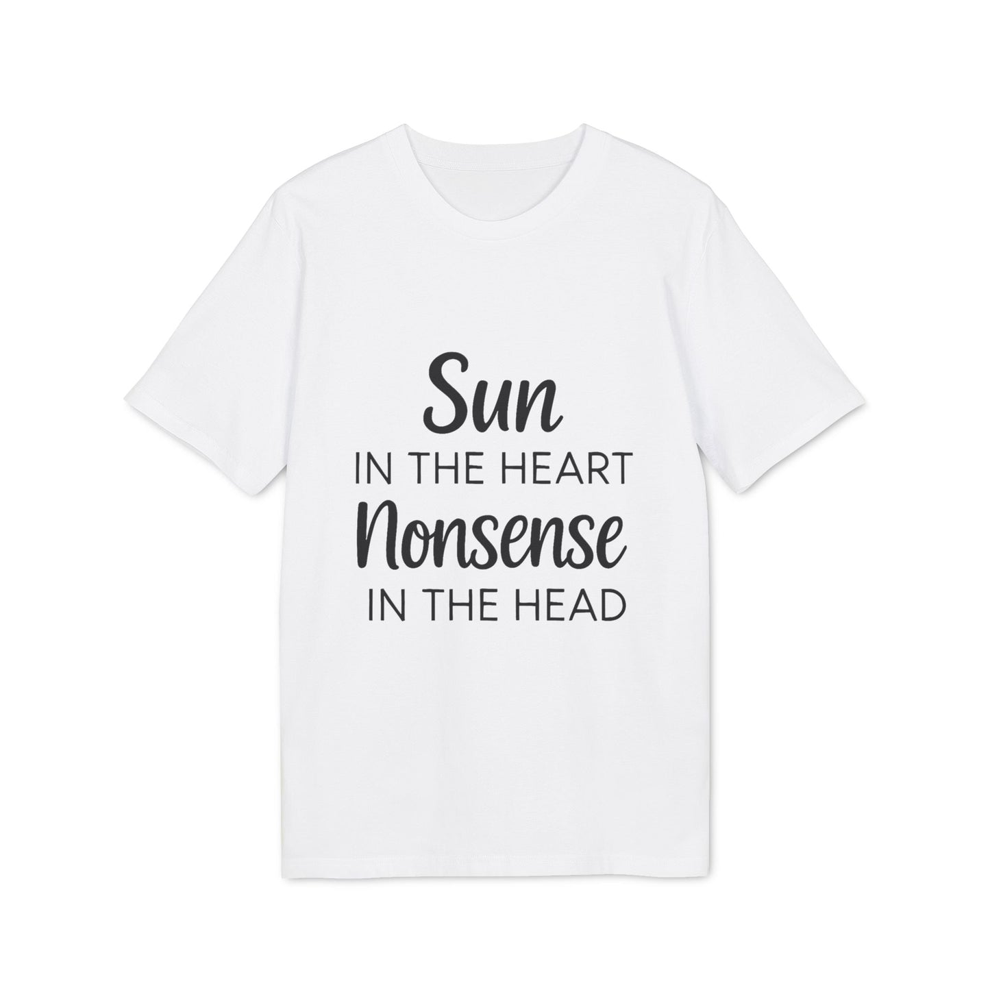 Alt Tag: Organic Tee Sun in the Heart Nonsense in the Head white organic cotton t-shirt with “Sun in the Heart Nonsense in the Head” text
