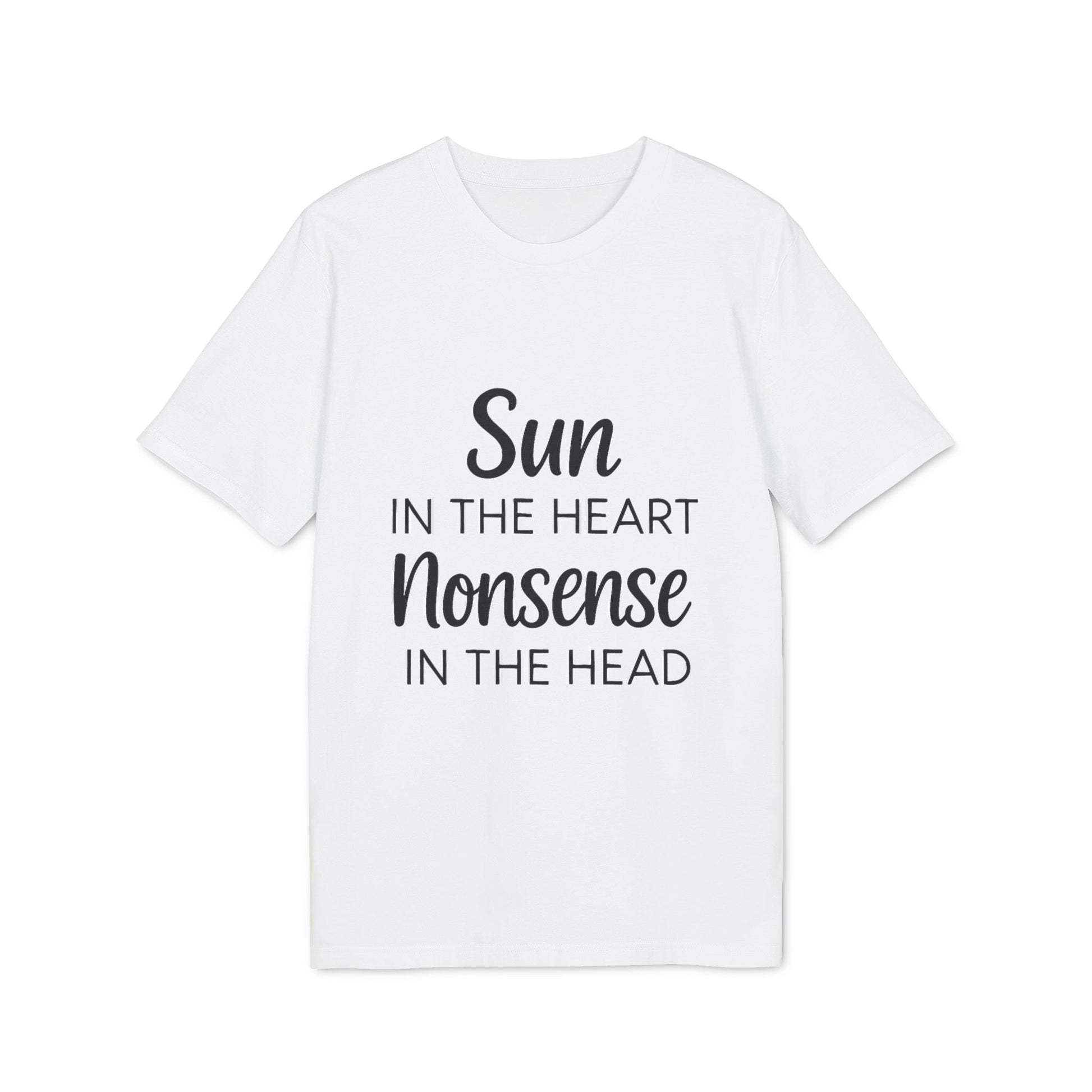 Alt Tag: Organic Tee Sun in the Heart Nonsense in the Head white organic cotton t-shirt with “Sun in the Heart Nonsense in the Head” text