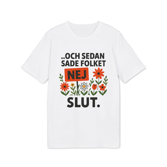 Alt Tag: Sedan Sade Folket Nej Premium Unisex T-Shirt blanca con texto “OCH SEDAN SADE FOLKET NEJ SLUT” y flores naranjas y rojas