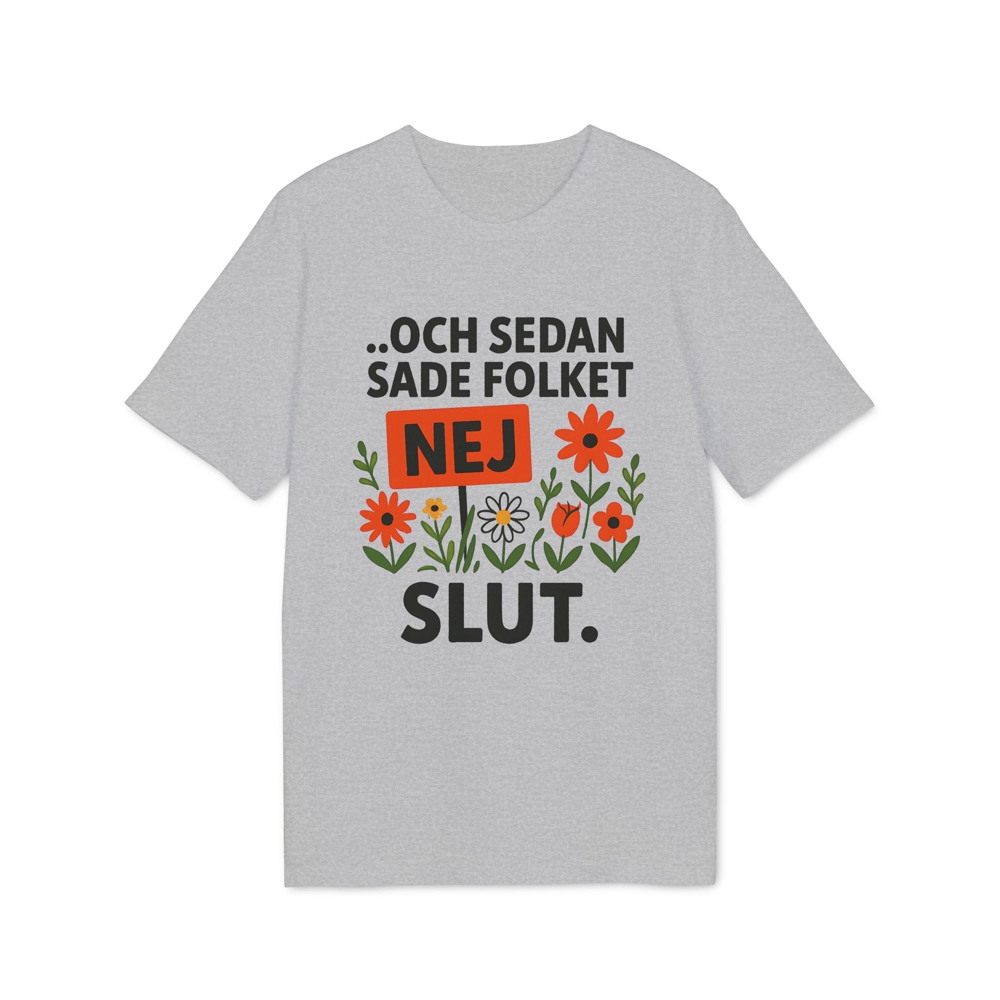 Alt Tag: Sedan Sade Folket Nej Premium Unisex T-Shirt grey tee with Swedish text and floral graphic, statement design front print