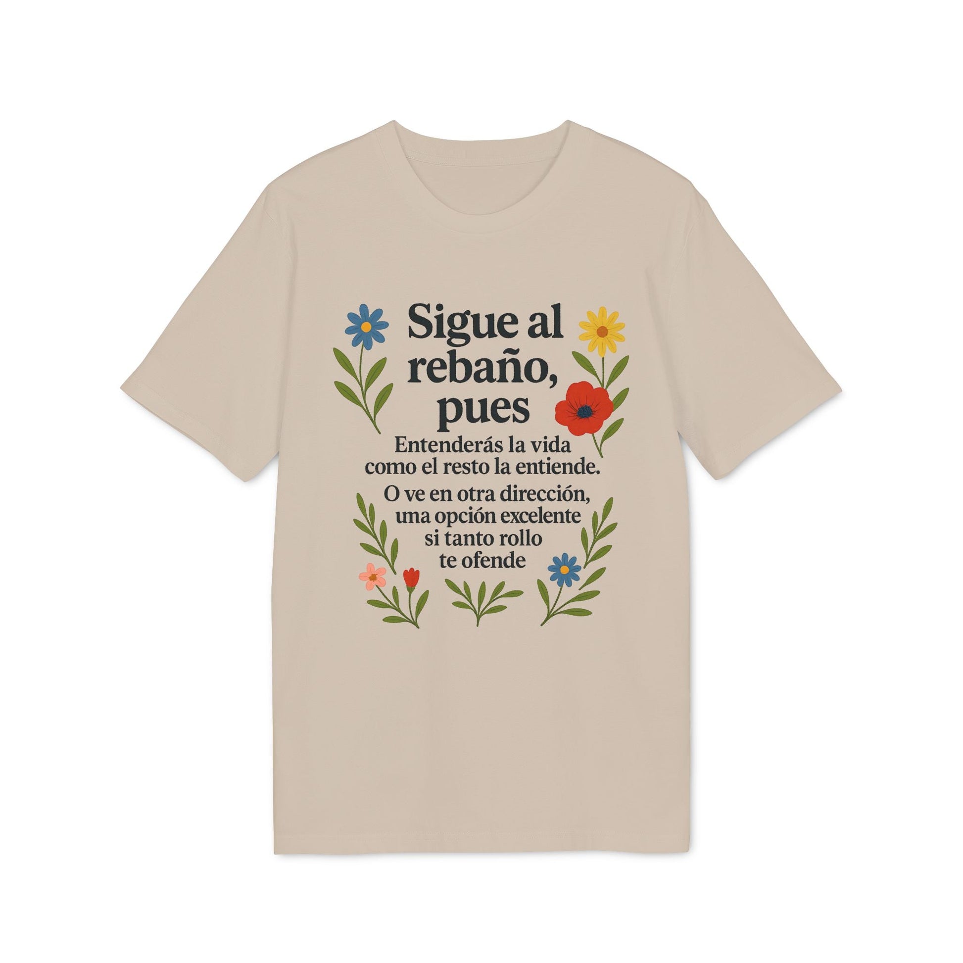 Alt Tag: Sigue el Rebaño Pues Sustainable Unisex Tee beige con diseño floral y texto en español “Sigue al rebaño, pues”