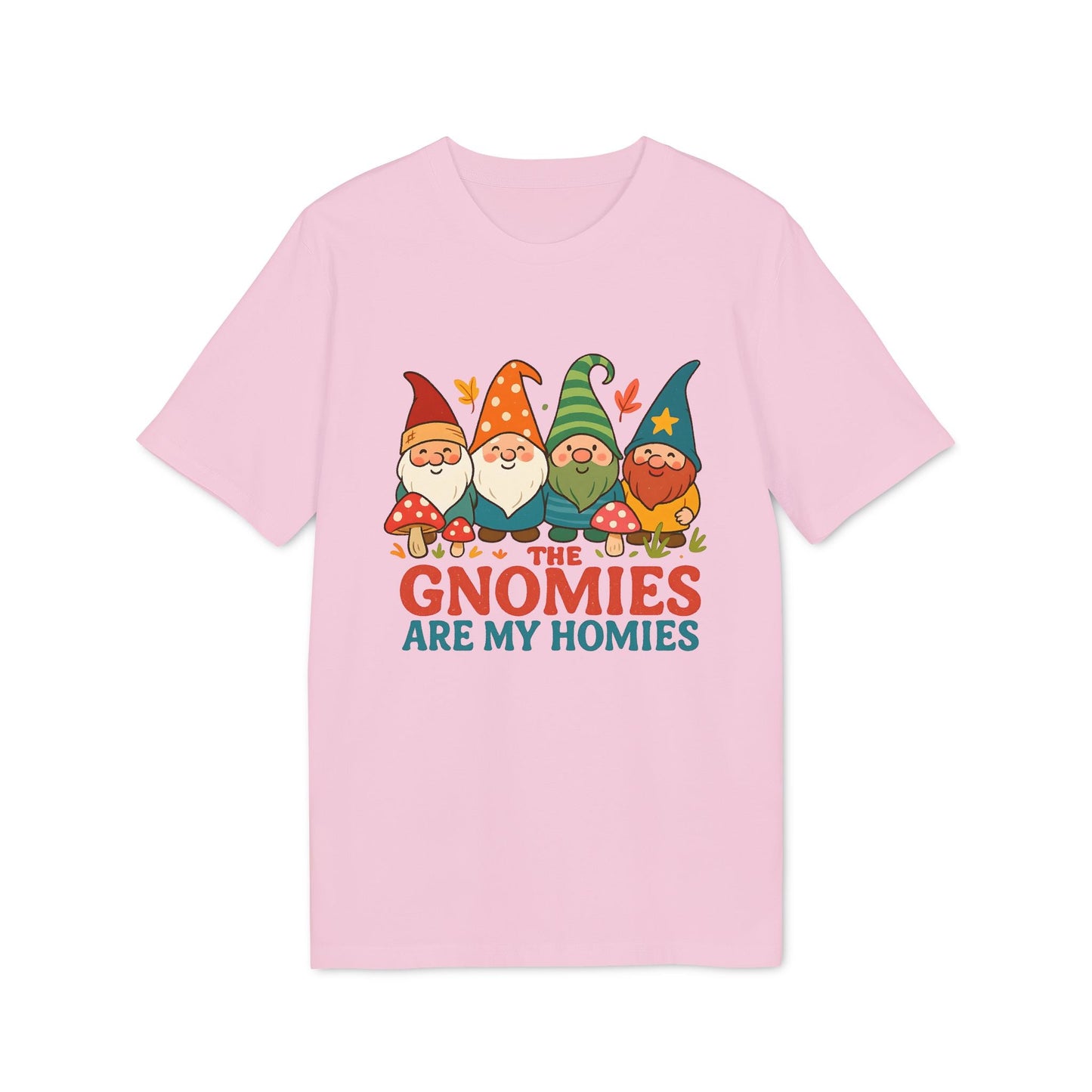 The Gnomies Are My Homies 100% Organic Cotton T-Shirt pink tee with colorful gnome graphic and “THE GNOMIES ARE MY HOMIES” text