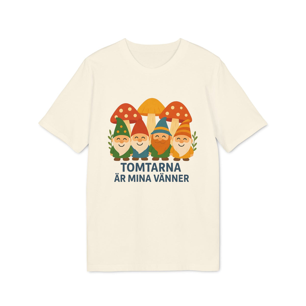 Tomtarna Är Mina Vänner Sustainable Unisex Tee i beige med tryck av fyra tomtar och svampar samt texten 