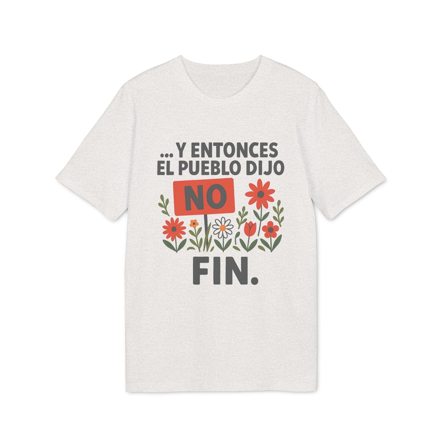Alt Tag: Y Entonces el Pueblo Dijo No Organica 100% Organic Cotton T-Shirt camiseta de algodón orgánico con diseño “Y entonces el pueblo dijo NO”