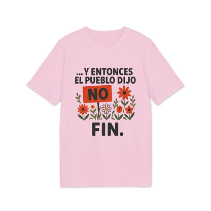 Alt Tag: Y Entonces el Pueblo Dijo No Organica 100% Organic Cotton T-Shirt rosa con texto “Y entonces el pueblo dijo NO” y flores, fin