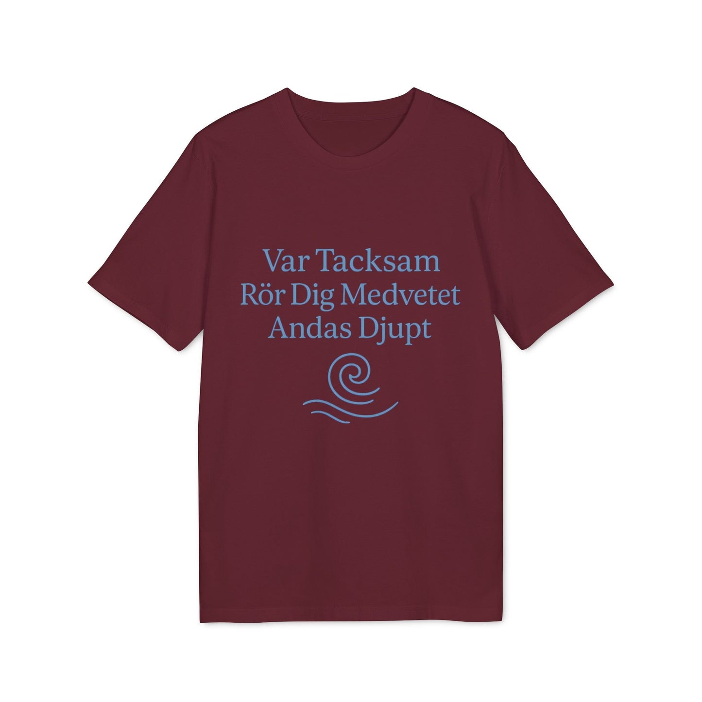 Alt Tag: Yoga 100% Organic Cotton T-Shirt burgundy crewneck tee with blue “Var Tacksam Rör Dig Medvetet Andas Djupt” print