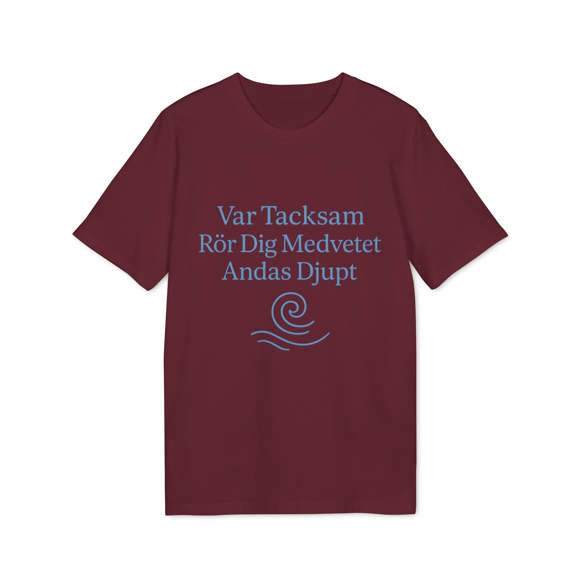 Alt Tag: Yoga 100% Organic Cotton T-Shirt burgundy crewneck tee with blue “Var Tacksam Rör Dig Medvetet Andas Djupt” print