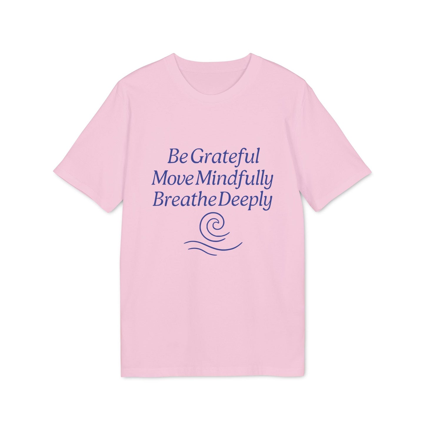 Yoga 100% Organic Cotton T-Shirt in light pink with “Be Grateful Move Mindfully Breathe Deeply” text graphic