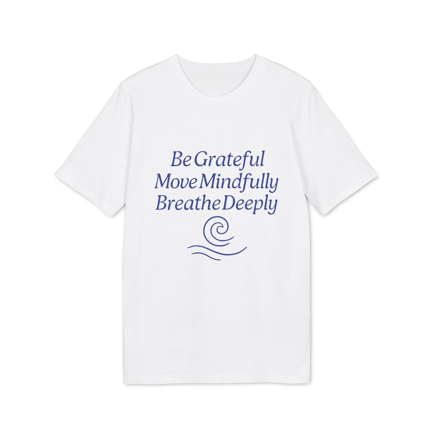 Alt Tag: Yoga 100% Organic Cotton T-Shirt white tee with blue Be Grateful Move Mindfully Breathe Deeply graphic