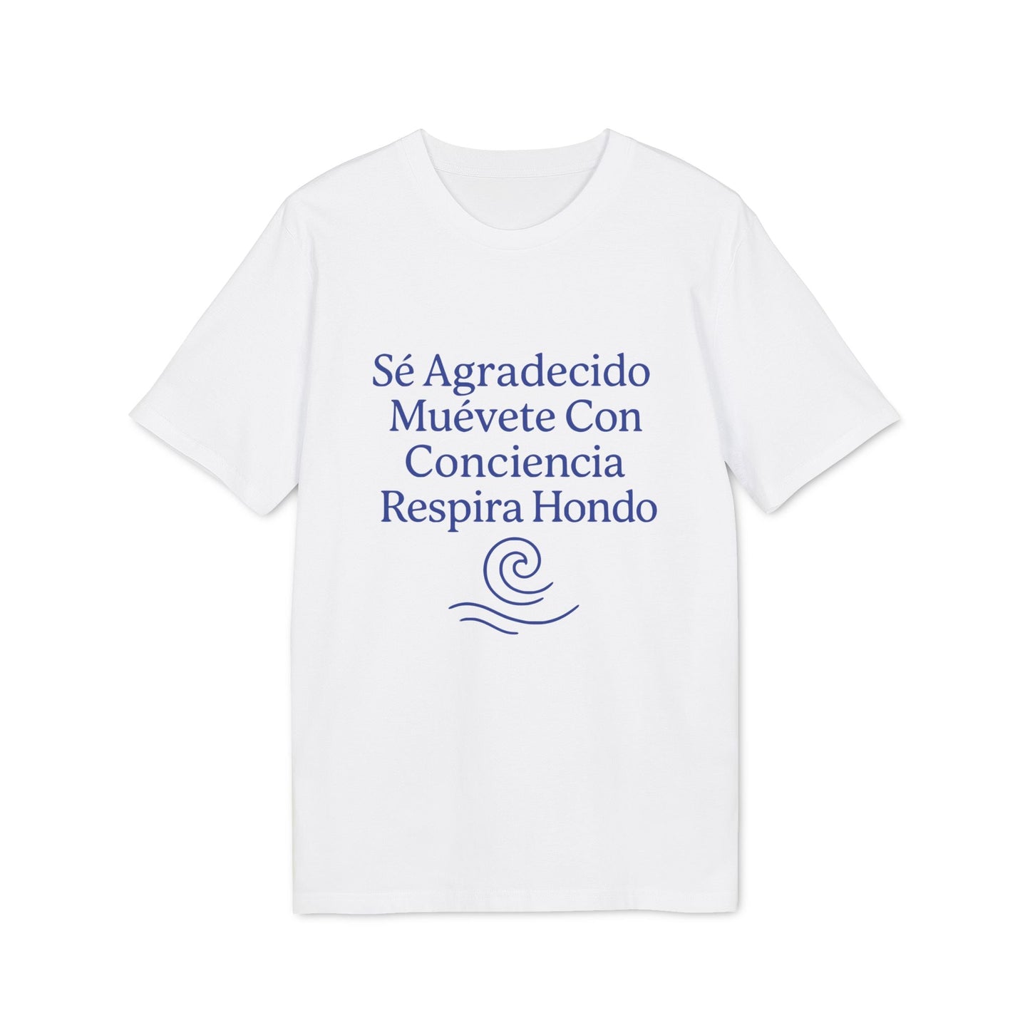 Yoga Orgánica 100% Organic Cotton T-Shirt blanca con texto azul “Sé Agradecido Muévete Con Conciencia Respira Hondo”
