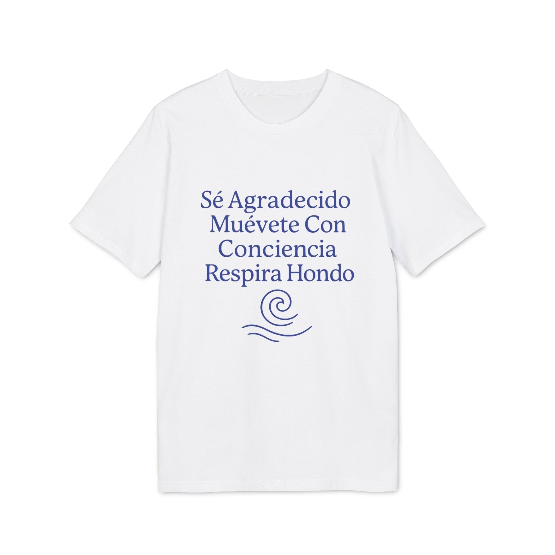 Yoga Orgánica 100% Organic Cotton T-Shirt blanca con texto azul “Sé Agradecido Muévete Con Conciencia Respira Hondo”