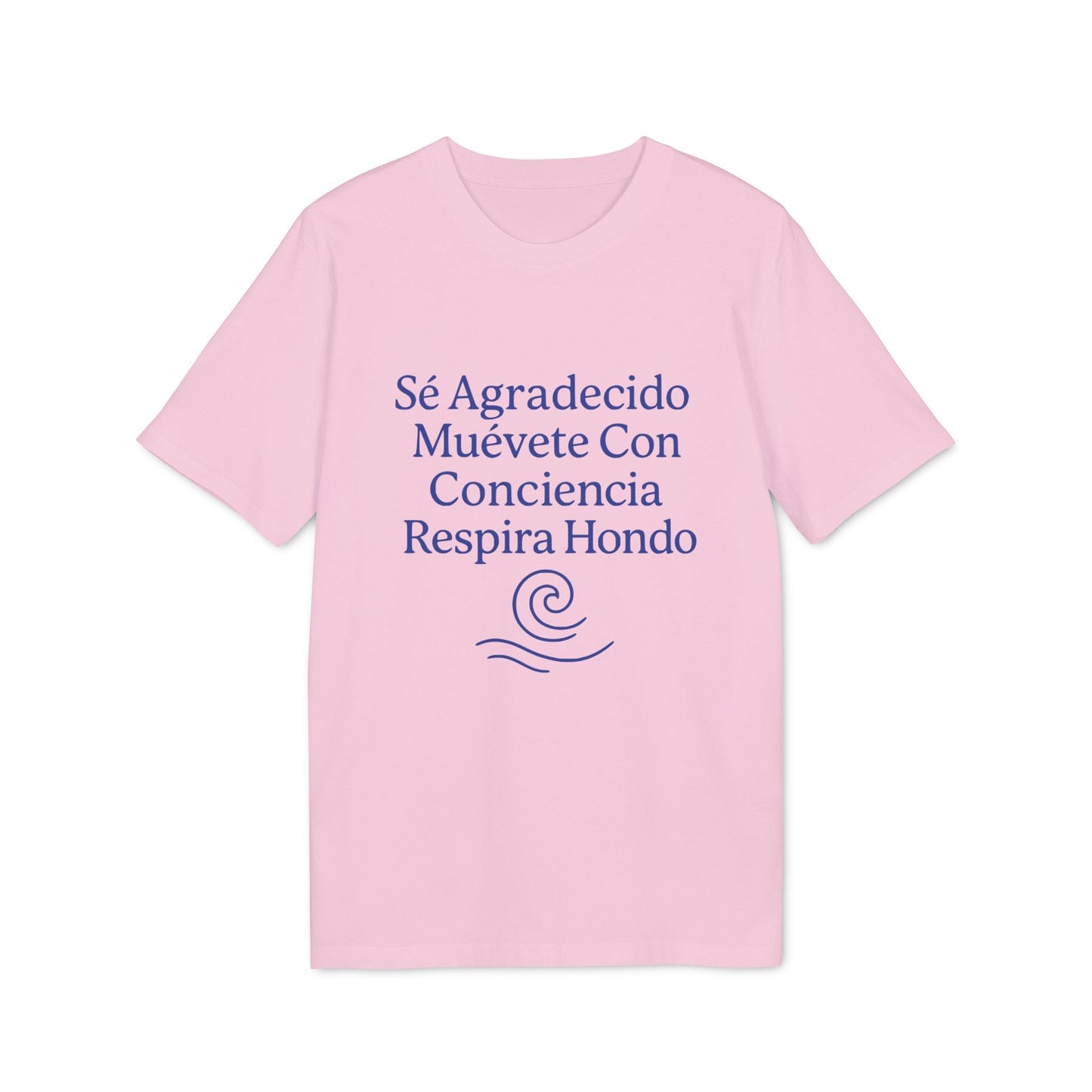 Yoga Orgánica 100% Organic Cotton T-Shirt rosa con texto “Sé Agradecido Muévete Con Conciencia Respira Hondo” en el frente